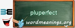 WordMeaning blackboard for pluperfect